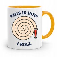 Kubek Żółty Dla Strażaka This Is How I Roll Z Nadrukiem Ze Zdjęciem