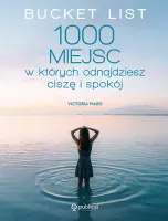 Bucket List. 1000 miejsc, w których odnajdziesz ciszę i spokój