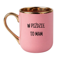 KUBEK "W PIŹDZIE TO MAM" Wzór - Elegant Różowo-Złoty 330 ml