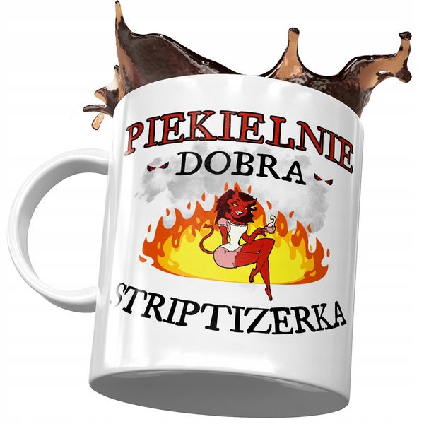 Kubek Dla Striptizerki Piekielnie Dobra Z Nadrukiem Ze Zdjęciem zdjęcie 1