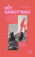 Mit Darcy'ego. Jane Austen, Literaccy Amanci I Potwory, Które Nauczono Nas