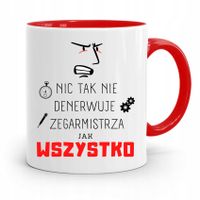 Kubek Czerwony Zegarmistrza Wszystko Denerwuje Z Nadrukiem Ze Zdjęciem