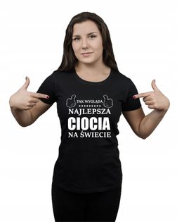 Koszulka damska TAK WYGLĄDA NAJLEPSZA CIOCIA XXL