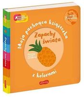 ZAPACHY ŚWIATA. MOJA PACHNĄCA KSIĄŻECZKA KOLORY AKADEMIA MĄDREGO DZIECKA