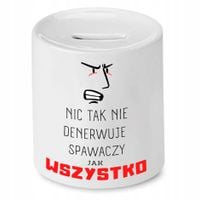 Skarbonka Prezent Spawacza Nic Tak Nie Denerwuje Z Nadrukiem Ze Zdjęciem