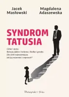 Syndrom tatusia - relacja jest najważniejsza - jak ją zrozumieć i naprawić