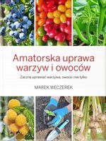 AMATORSKA UPRAWA WARZYW I OWOCÓW Marek Weczerek