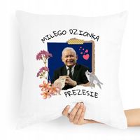 Poduszka Prezesa Pis Kaczyński Miłego Dzionka Z Nadrukiem Ze Zdjęciem