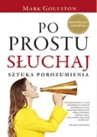 Po prostu słuchaj. Sztuka porozumienia