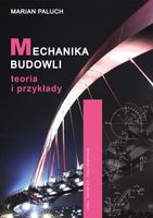 Mechanika budowli Teoria i przykłady Marian Paluch