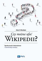 Czy można ufać Wikipedii? Społeczności internetowe i konstrukcja wiedzy Am…