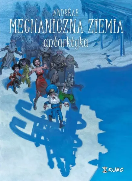Mechaniczna ziemia. Tom 2. Antarktyka zdjęcie 1