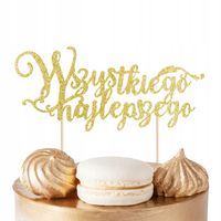 TOPPER NA TORT WSZYSTKIEGO NAJLEPSZEGO ZŁOTY BROKAT NA IMPREZĘ URODZINOWĄ