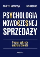 Psychologia nowoczesnej sprzedaży.\u00a0Poznaj sekrety umysłu klienta