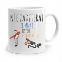 Kubek Prezent Dla Hydraulika Nie Zadzieraj Ze Mną Z Nadrukiem Ze Zdjęciem