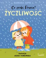Co zrobi Frania? Życzliwość