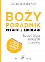 Boży poradnik relacji z aniołami. A. Łodziewski.