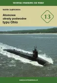 Technika Wojskowa XXI Wieku.Tom 13. Atomowe okręty podwodne typu Ohio