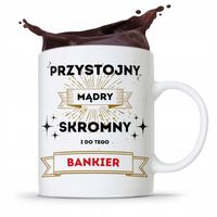 Dla Bankiera Kubek Na Prezent Przystojny Mądry Z Nadrukiem Ze Zdjęciem