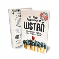 WSTAŃ ALBO BĘDZISZ ŚWIĘTY PIOTR PAWLUKIEWICZ