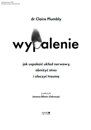 Wypalenie. Jak uspokoić układ nerwowy, obniżyć stres i uleczyć traumę na Arena.pl