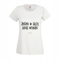 Dla ciężarnej KOSZULKA Jestem w ciąży zaraz wracam