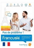 Pas de probleme! Francuski Kompleksowy kurs A1-C1