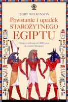 Powstanie i upadek starożytnego Egiptu Toby Wilkinson