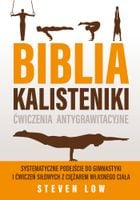 Biblia Kalisteniki ćwiczenia antygrawitacyjne - Wolf-Dieter Storl