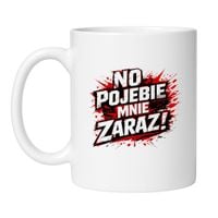 KUBEK „NO POJEBIE MNIE ZARAZ!”