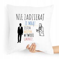 Poduszka Prezent Dla Wójta Nie Zadzieraj Ze Mną Z Nadrukiem Ze Zdjęciem