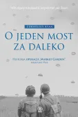 O Jeden Most Za Daleko. Historia Operacji "Market-Garden", Wrzesień 1944