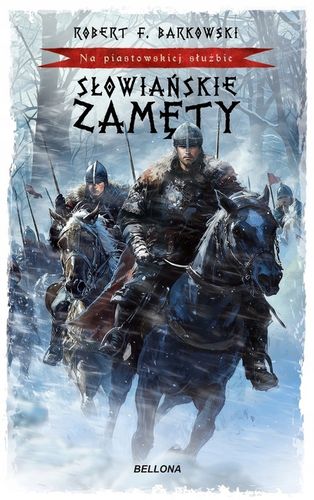 Słowiańskie zamęty. Na piastowskiej służbie - Robert F. Barkowski na Arena.pl