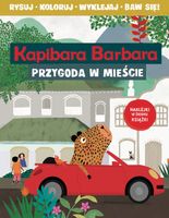 Kapibara Barbara. Książka z aktywnościami. Przygoda w mieście