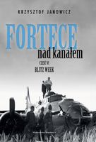 Fortece nad kanałem Część VI. Blitz Week Krzysztof Janowicz