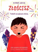 Co robić, gdy się złościsz. Techniki zarządzania złością