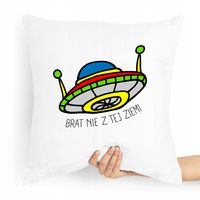 Poduszka Prezent Dla Brata Brat Nie Z Tej Ziemi Z Nadrukiem Ze Zdjęciem