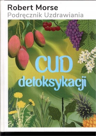 Cud Detoksykacji Robert Morse zdjęcie 1