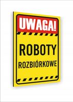Tabliczka znak informacyjny nadruk DIBOND 40x30 UWAGA ROBOTY ROZBIÓRKOWE
