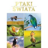 Książka Ptaki Świata Zwierzęta Ciekawostki Przyrodnicze Twarda Oprawa
