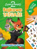 Detektywi na tropie. Bajkowe tatuaże. Disney Zwierzogród 2