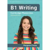 B1 Writing. Cambridge Masterclass with Practice Tests