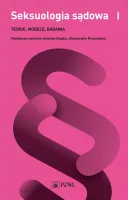 Seksuologia sądowa. Tom 1. Teorie, modele, badania