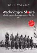 Wschodzące Słońce. Tom 1. Schyłek i upadek Cesarstwa Japonii 1936-1945