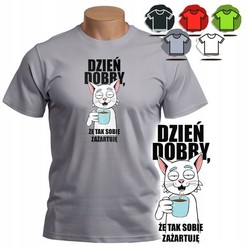 KOSZULKA T-SHIRT MĘSKI WZORY DO WYBORU - DZIEŃ DOBRY ŻE TAK ZAŻARTUJĘ - S na Arena.pl