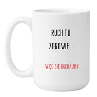 KUBEK "RUCH TO ZDROWIE, WIĘC SIĘ RUCHAJMY" Wzór - Duży Biały 450 ml