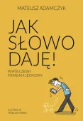 Jak słowo daję! Współczesny poradnik językowy
