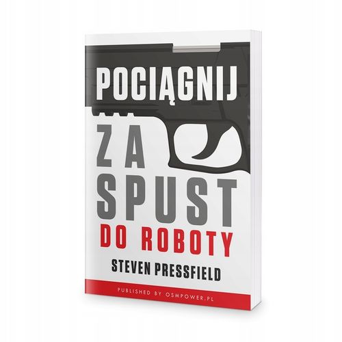 Do roboty! - Steven Pressfield OSMPOWER na Arena.pl