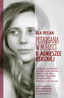 Potargana w miłości. O Agnieszce Osieckiej. Wydawnictwo Literackie