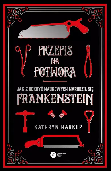 Przepis Na Potwora. Jak Z Odkryć Naukowych Narodził Się Frankenstein zdjęcie 1